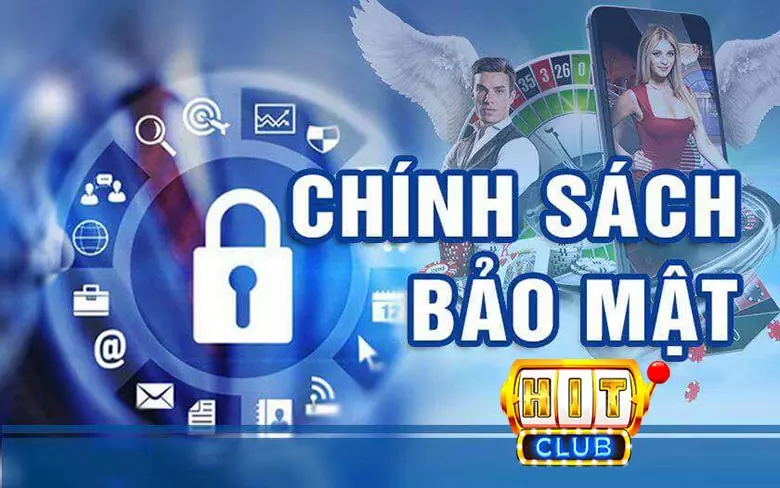 Chính sách bảo mật Hitclub cho người chơi