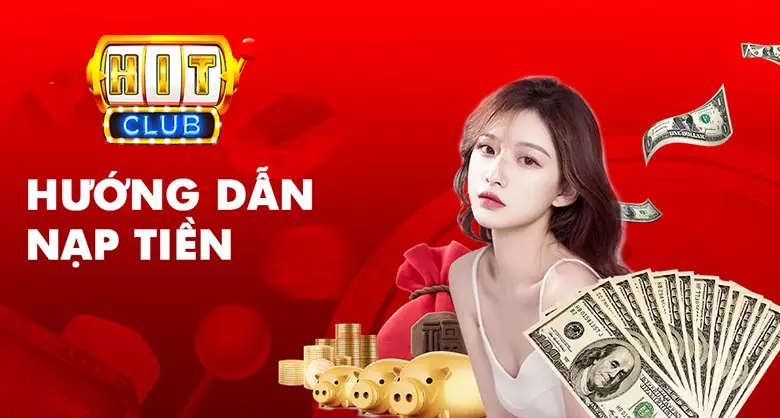 Nạp tiền hit club siêu nhanh